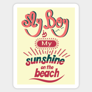 My boy is my sunshine on the beach Sticker